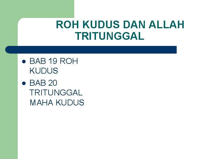 ROH KUDUS DAN ALLAH TRITUNGGAL l l BAB 19 ROH KUDUS BAB 20 TRITUNGGAL