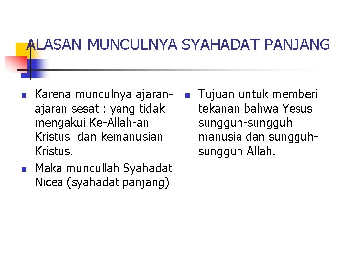 ALASAN MUNCULNYA SYAHADAT PANJANG n n Karena munculnya ajaran sesat : yang tidak mengakui