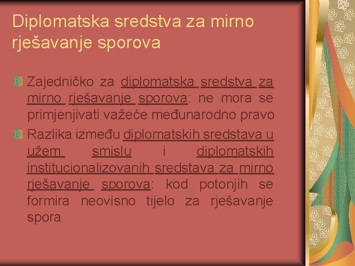 Diplomatska sredstva za mirno rješavanje sporova Zajedničko za diplomatska sredstva za mirno rješavanje sporova: