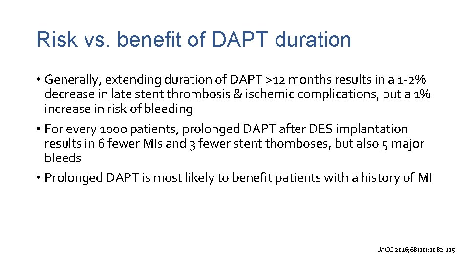 Risk vs. benefit of DAPT duration • Generally, extending duration of DAPT >12 months