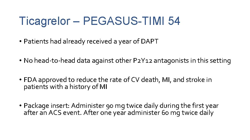 Ticagrelor – PEGASUS-TIMI 54 • Patients had already received a year of DAPT •