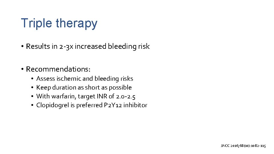 Triple therapy • Results in 2 -3 x increased bleeding risk • Recommendations: •