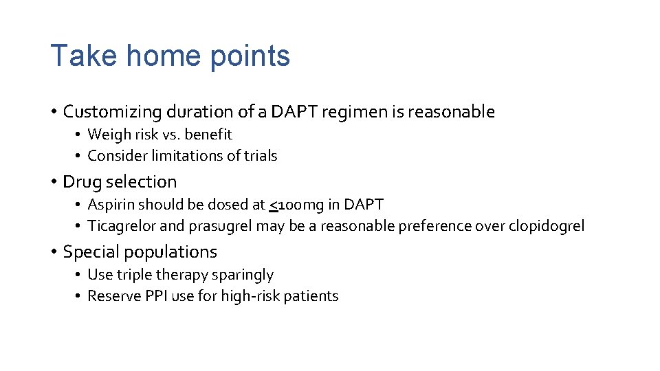 Take home points • Customizing duration of a DAPT regimen is reasonable • Weigh