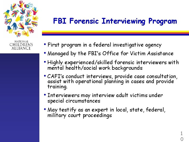 FBI Forensic Interviewing Program • First program in a federal investigative agency • Managed