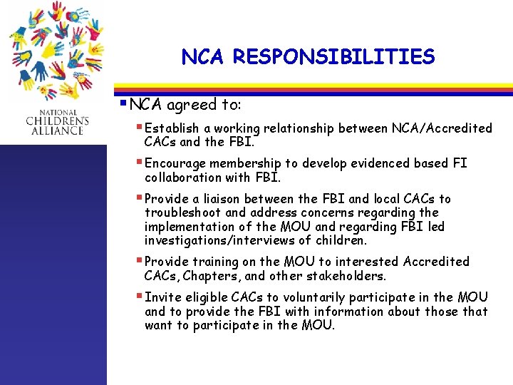 NCA RESPONSIBILITIES §NCA agreed to: § Establish a working relationship between NCA/Accredited CACs and