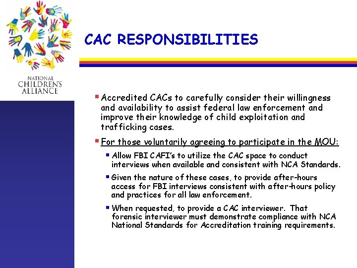 CAC RESPONSIBILITIES § Accredited CACs to carefully consider their willingness and availability to assist