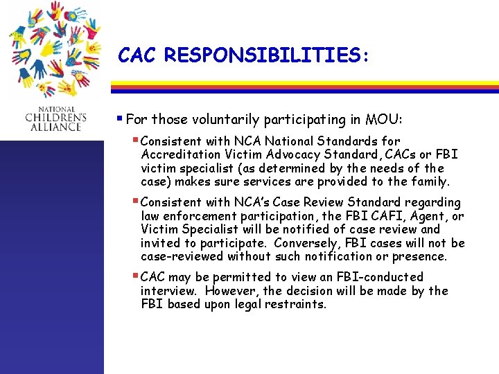 CAC RESPONSIBILITIES: § For those voluntarily participating in MOU: § Consistent with NCA National