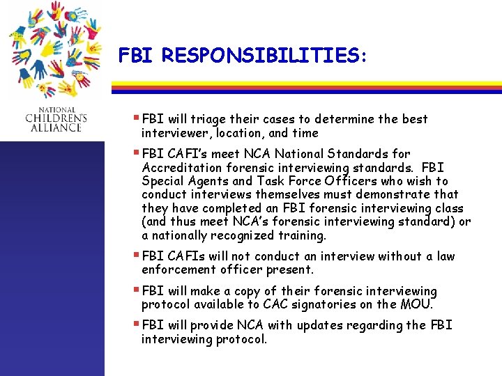 FBI RESPONSIBILITIES: § FBI will triage their cases to determine the best interviewer, location,