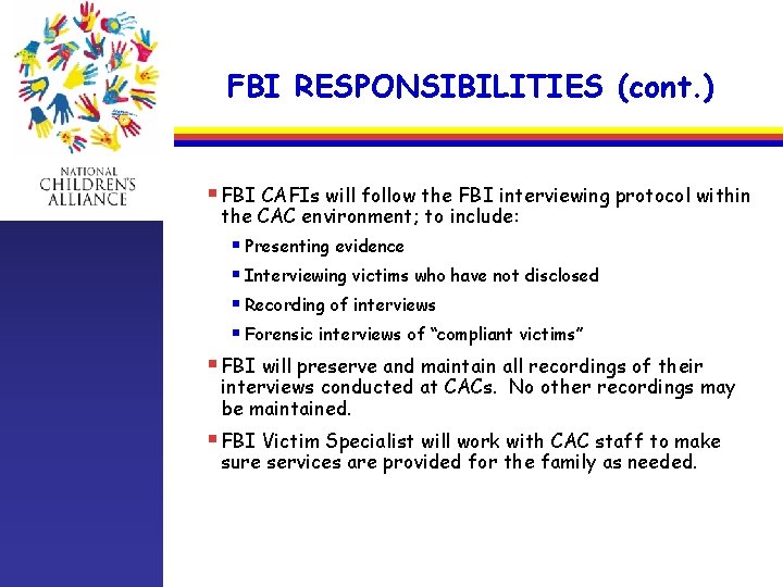 FBI RESPONSIBILITIES (cont. ) § FBI CAFIs will follow the FBI interviewing protocol within