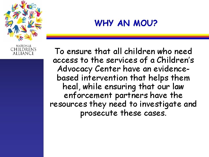 WHY AN MOU? To ensure that all children who need access to the services