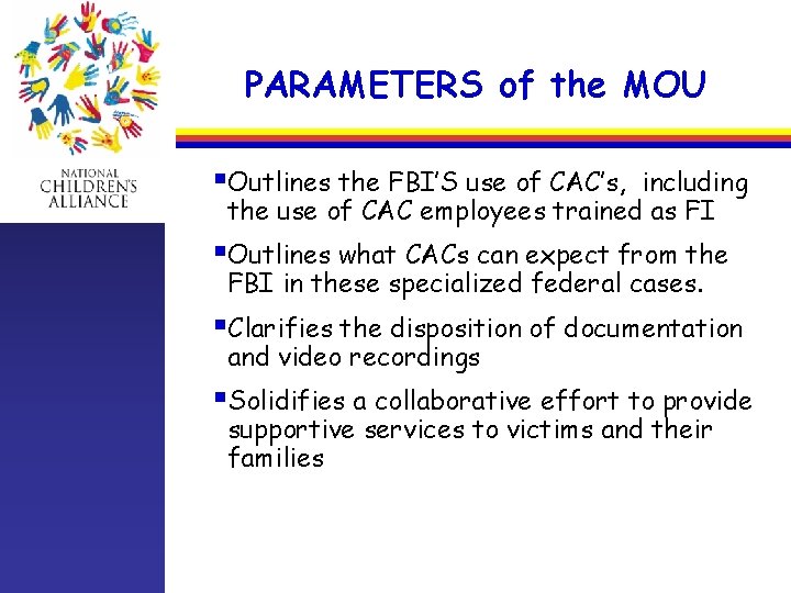 PARAMETERS of the MOU §Outlines the FBI’S use of CAC’s, including the use of