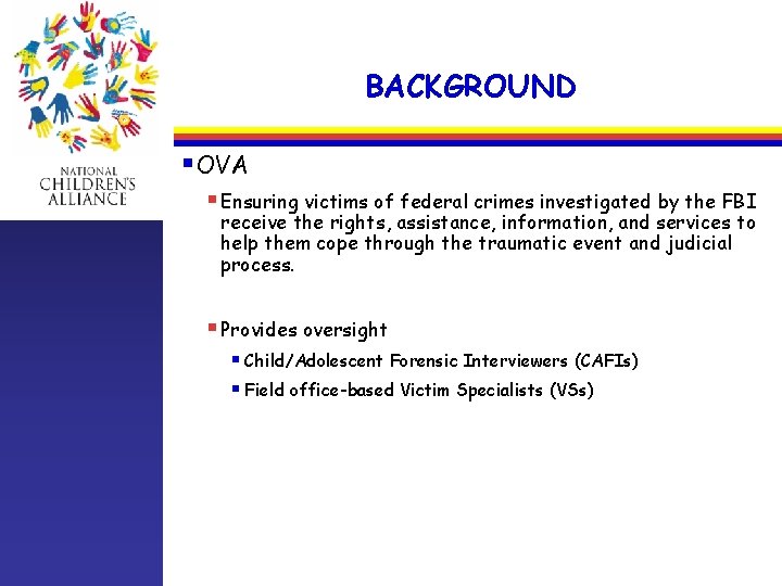 BACKGROUND §OVA § Ensuring victims of federal crimes investigated by the FBI receive the