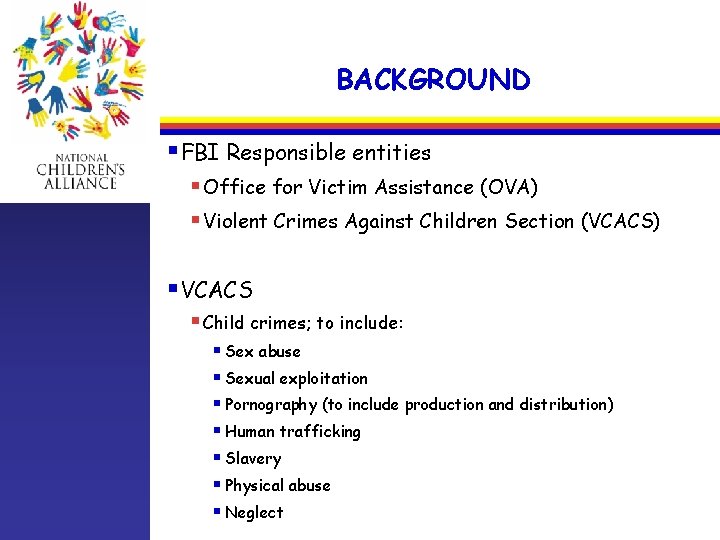 BACKGROUND §FBI Responsible entities § Office for Victim Assistance (OVA) § Violent Crimes Against