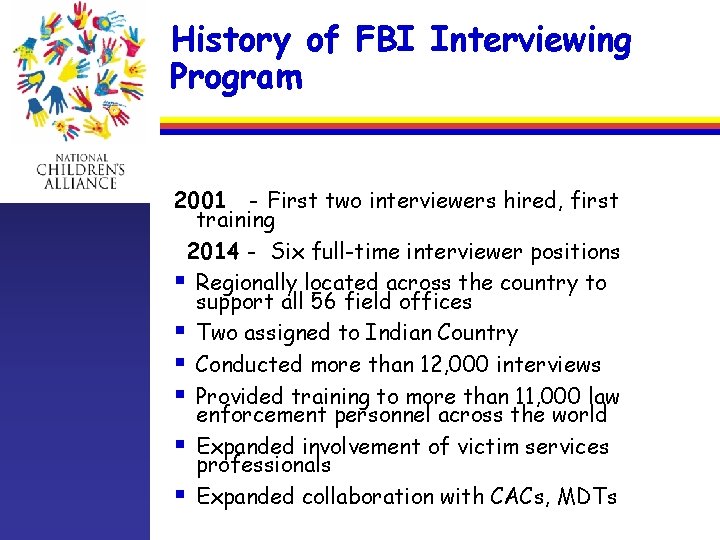 History of FBI Interviewing Program 2001 - First two interviewers hired, first training 2014