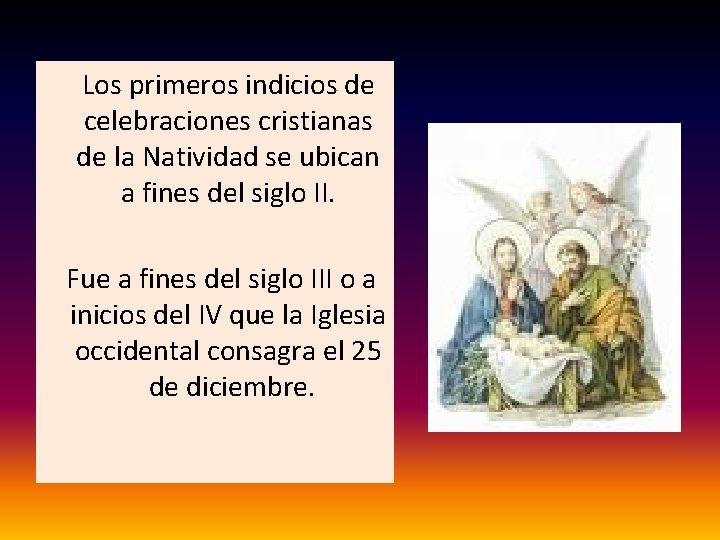  Los primeros indicios de celebraciones cristianas de la Natividad se ubican a fines