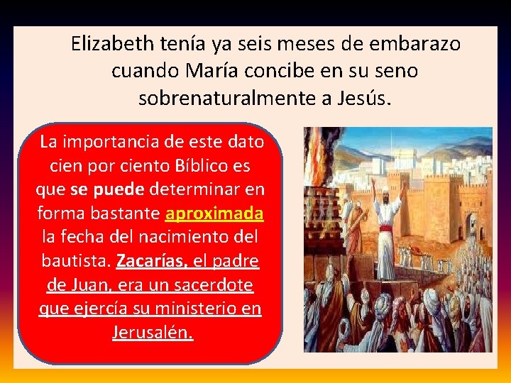  Elizabeth tenía ya seis meses de embarazo cuando María concibe en su seno