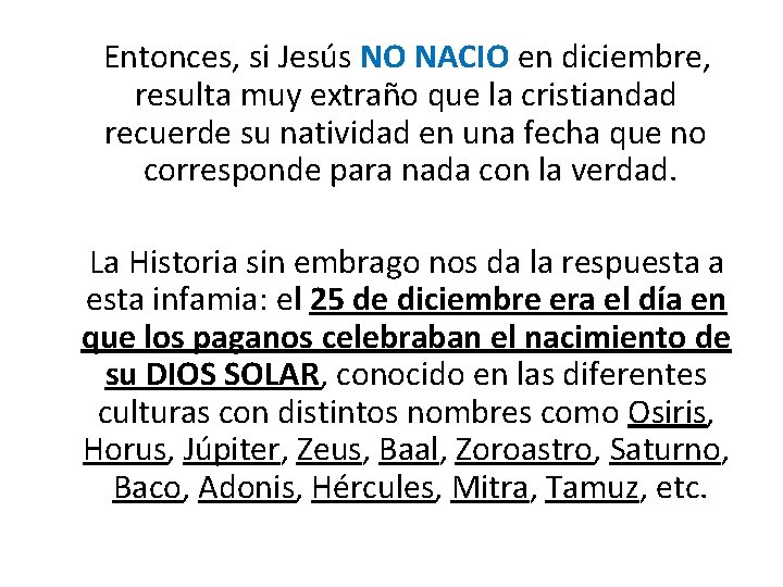  Entonces, si Jesús NO NACIO en diciembre, resulta muy extraño que la cristiandad