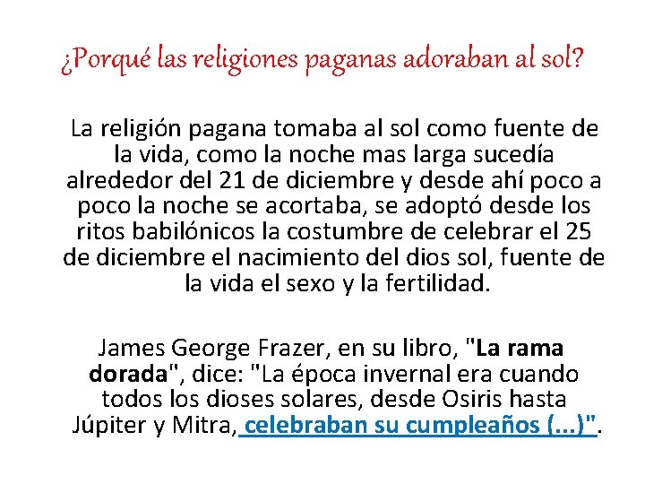 ¿Porqué las religiones paganas adoraban al sol? La religión pagana tomaba al sol como