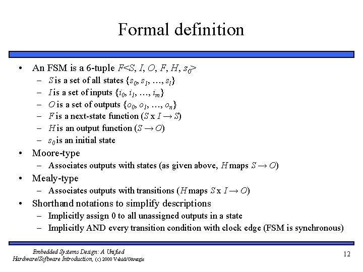 Formal definition • An FSM is a 6 -tuple F<S, I, O, F, H,