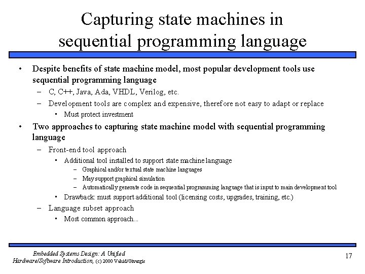 Capturing state machines in sequential programming language • Despite benefits of state machine model,