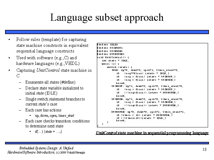 Language subset approach • • • Follow rules (template) for capturing state machine constructs