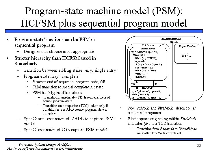 Program-state machine model (PSM): HCFSM plus sequential program model • Program-state’s actions can be