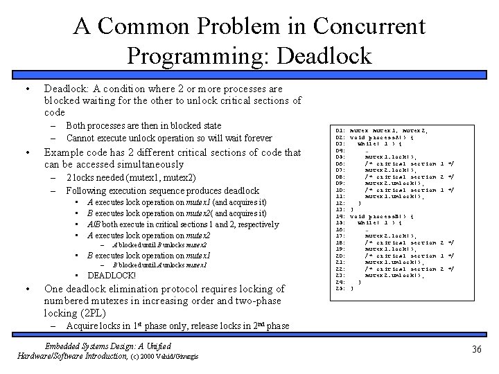 A Common Problem in Concurrent Programming: Deadlock • Deadlock: A condition where 2 or