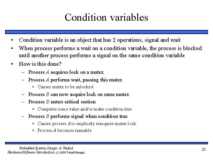 Condition variables • Condition variable is an object that has 2 operations, signal and