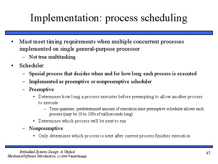 Implementation: process scheduling • Must meet timing requirements when multiple concurrent processes implemented on