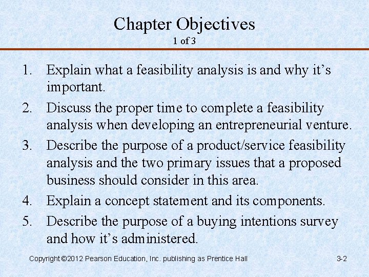 Chapter Objectives 1 of 3 1. Explain what a feasibility analysis is and why