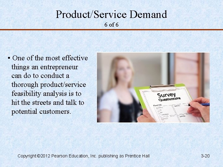 Product/Service Demand 6 of 6 • One of the most effective things an entrepreneur