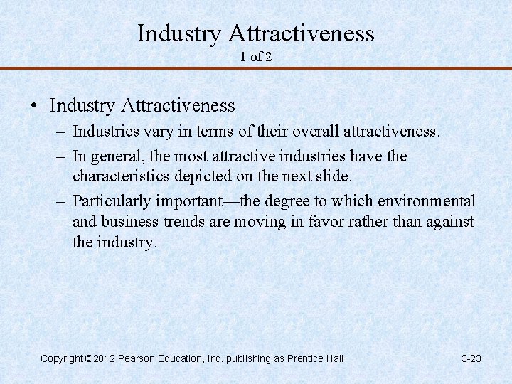 Industry Attractiveness 1 of 2 • Industry Attractiveness – Industries vary in terms of