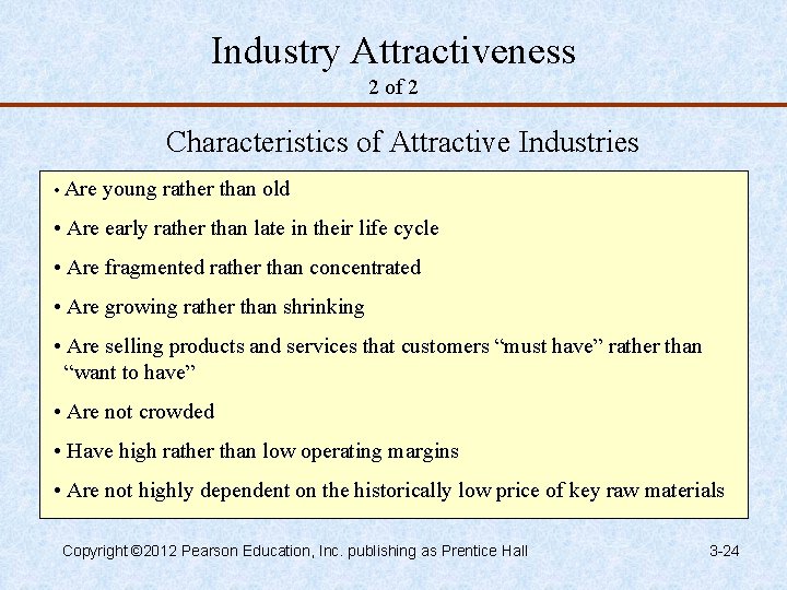 Industry Attractiveness 2 of 2 Characteristics of Attractive Industries • Are young rather than