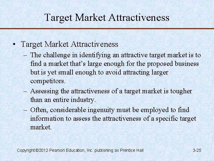 Target Market Attractiveness • Target Market Attractiveness – The challenge in identifying an attractive