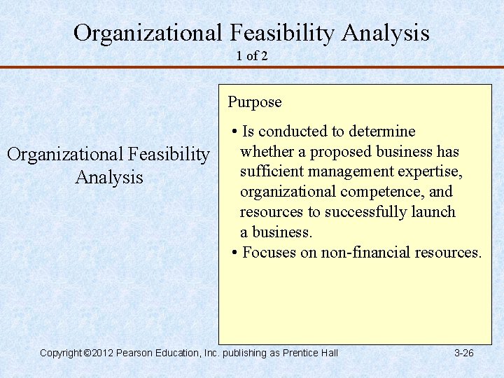 Organizational Feasibility Analysis 1 of 2 Purpose Organizational Feasibility Analysis • Is conducted to