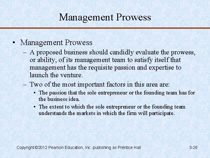 Management Prowess • Management Prowess – A proposed business should candidly evaluate the prowess,