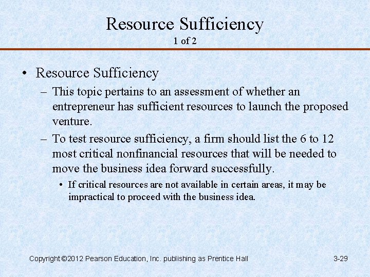 Resource Sufficiency 1 of 2 • Resource Sufficiency – This topic pertains to an