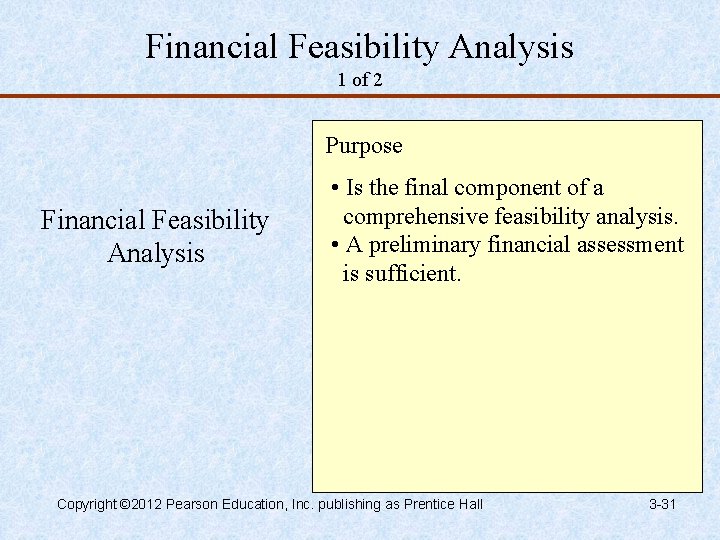 Financial Feasibility Analysis 1 of 2 Purpose Financial Feasibility Analysis • Is the final