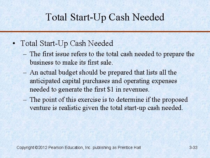 Total Start-Up Cash Needed • Total Start-Up Cash Needed – The first issue refers