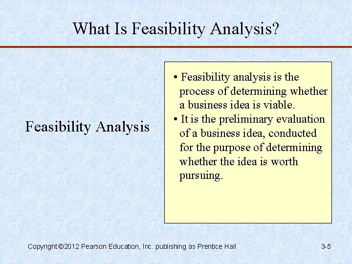 What Is Feasibility Analysis? Feasibility Analysis • Feasibility analysis is the process of determining