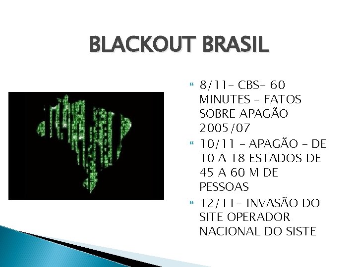 BLACKOUT BRASIL 8/11– CBS- 60 MINUTES – FATOS SOBRE APAGÃO 2005/07 10/11 – APAGÃO