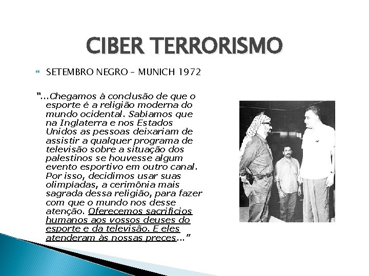 CIBER TERRORISMO SETEMBRO NEGRO – MUNICH 1972 “. . . Chegamos à conclusão de