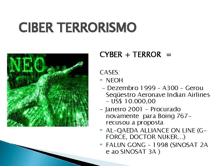 CIBER TERRORISMO CYBER + TERROR = CASES: NEOH - Dezembro 1999 – A 300