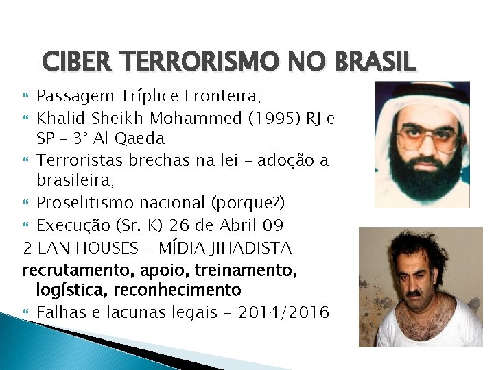 CIBER TERRORISMO NO BRASIL Passagem Tríplice Fronteira; Khalid Sheikh Mohammed (1995) RJ e SP