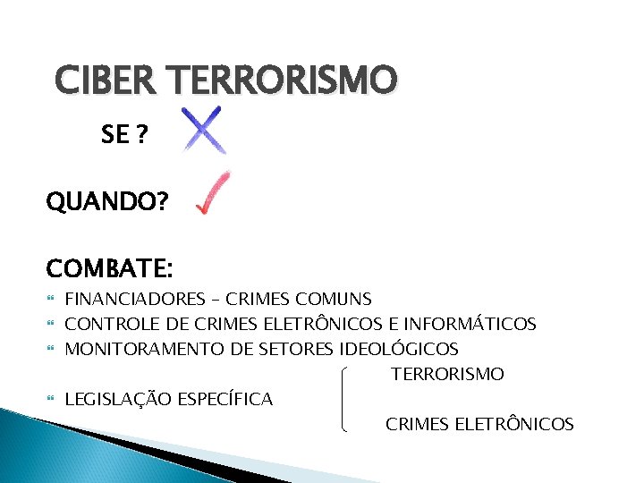 CIBER TERRORISMO SE ? QUANDO? COMBATE: FINANCIADORES – CRIMES COMUNS CONTROLE DE CRIMES ELETRÔNICOS