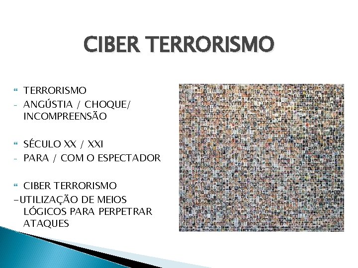 CIBER TERRORISMO - - TERRORISMO ANGÚSTIA / CHOQUE/ INCOMPREENSÃO SÉCULO XX / XXI PARA
