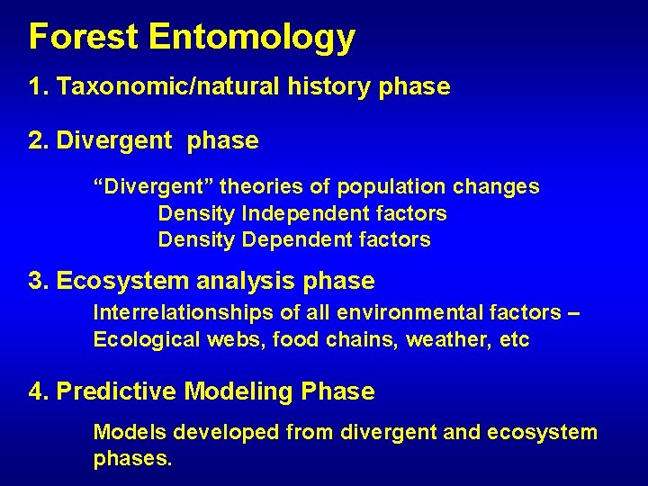 Forest Entomology 1. Taxonomic/natural history phase 2. Divergent phase “Divergent” theories of population changes
