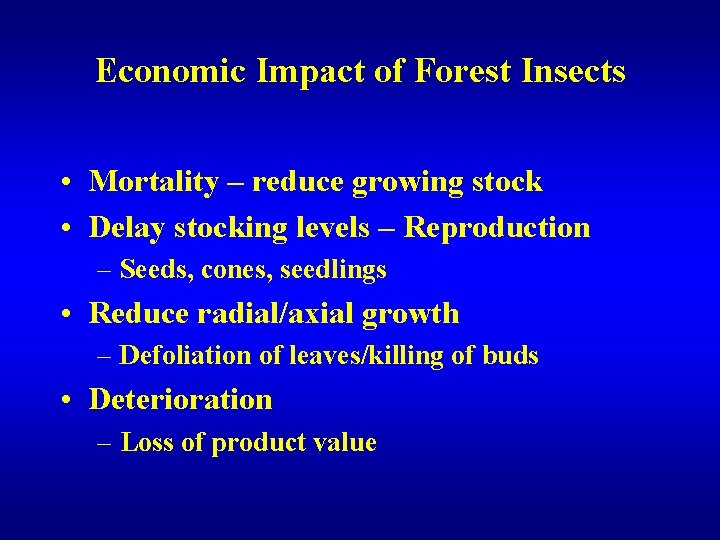 Economic Impact of Forest Insects • Mortality – reduce growing stock • Delay stocking