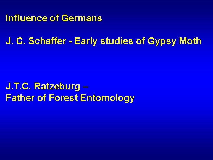 Influence of Germans J. C. Schaffer - Early studies of Gypsy Moth J. T.