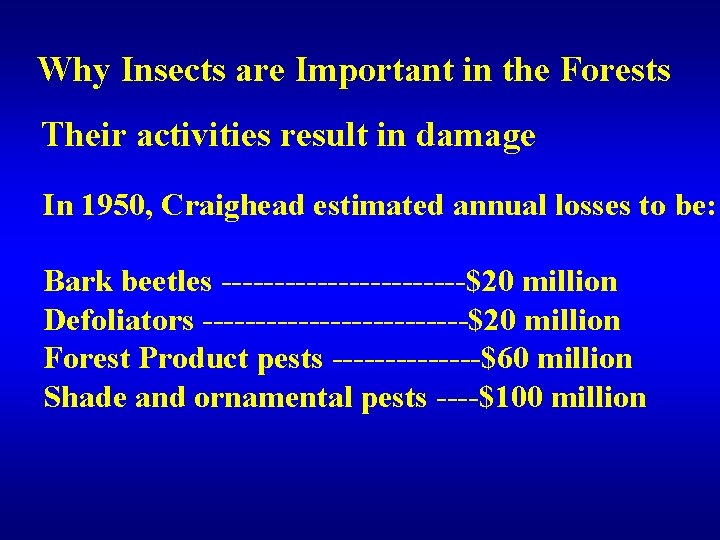 Why Insects are Important in the Forests Their activities result in damage In 1950,